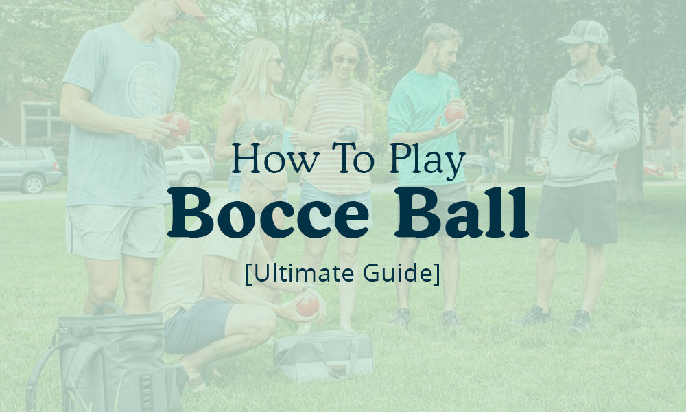 How To Play Bocce Ball [The Ultimate Guide]