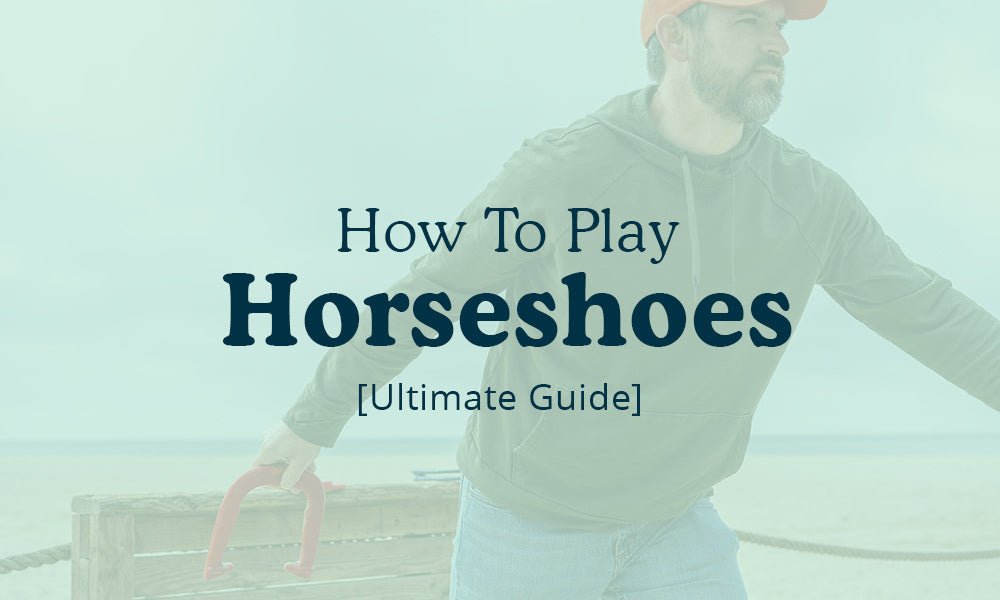 How To Play Horseshoes [Complete Guide & History]