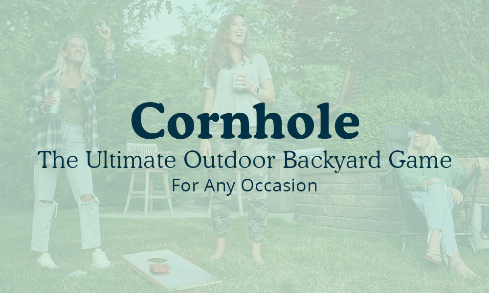 Cornhole: The Ultimate Outdoor Backyard Game For Any Occasion
